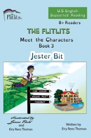 Cover of THE FLITLITS, Meet the Characters, Book 3, Jester Bit, 8+Readers, U.S. English, Supported Reading