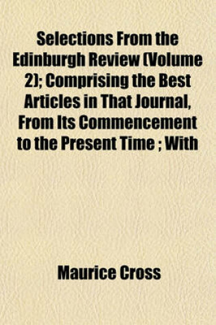 Cover of Selections from the Edinburgh Review (Volume 2); Comprising the Best Articles in That Journal, from Its Commencement to the Present Time; With