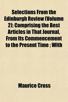 Book cover for Selections from the Edinburgh Review (Volume 2); Comprising the Best Articles in That Journal, from Its Commencement to the Present Time; With