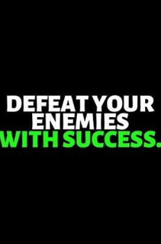 Cover of Defeat Your Enemies With Success