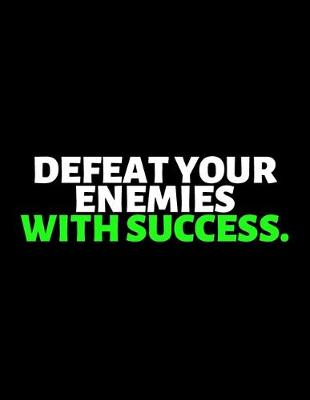 Book cover for Defeat Your Enemies With Success
