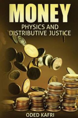 Cover of Money Physics and Distributive Justice