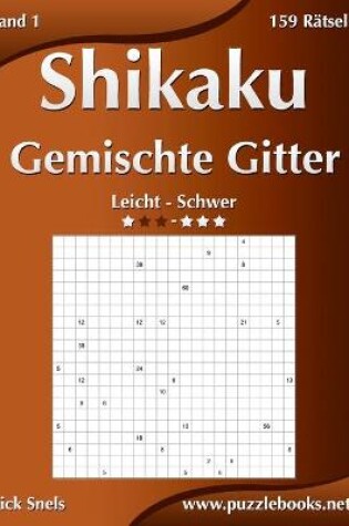 Cover of Shikaku Gemischte Gitter - Leicht bis Schwer - Band 1 - 156 Rätsel