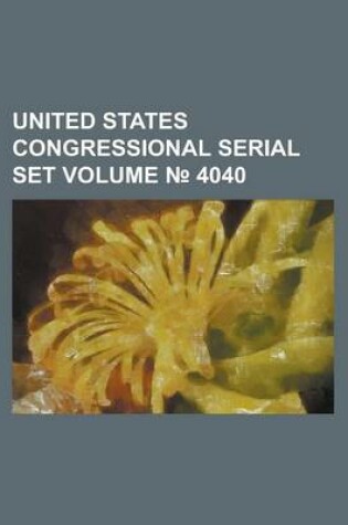 Cover of United States Congressional Serial Set Volume 4040