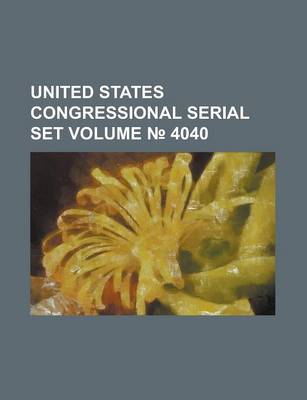 Book cover for United States Congressional Serial Set Volume 4040