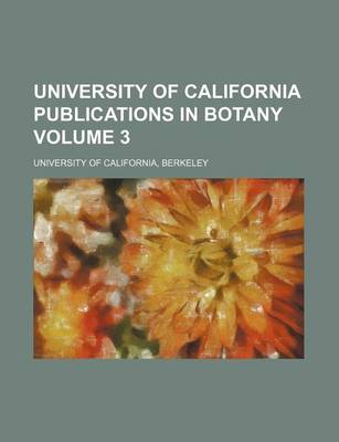 Book cover for University of California Publications in Botany Volume 3