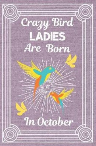 Cover of Crazy Bird Ladies Are Born In October