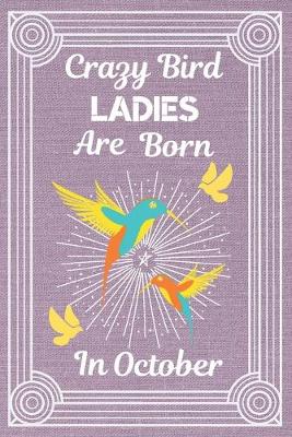 Book cover for Crazy Bird Ladies Are Born In October