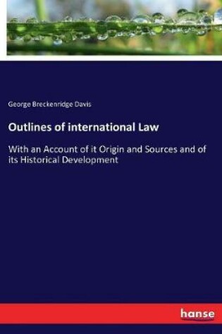 Cover of Outlines of international Law