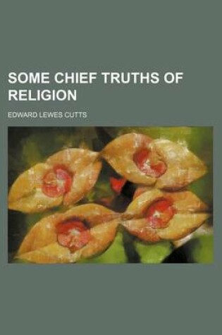 Cover of Some Chief Truths of Religion
