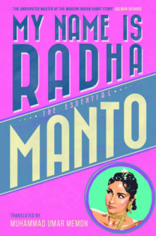 Cover of My Name Is Radha: The Essential Manto