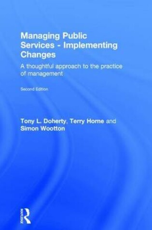 Cover of Managing Public Services -Implementing Changes: A Thoughtful Approach to the Practice or Management: A Thoughtful Approach to the Practice of Management