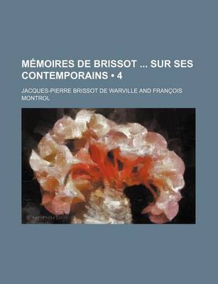 Book cover for Memoires de Brissot Sur Ses Contemporains (4); Et La Revolution Francaise