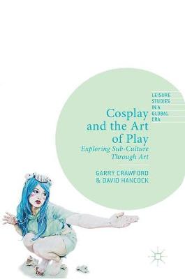 Book cover for Cosplay and the Art of Play