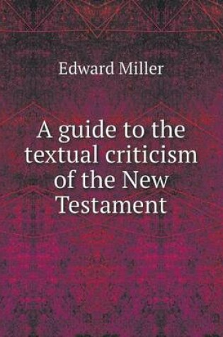 Cover of A guide to the textual criticism of the New Testament