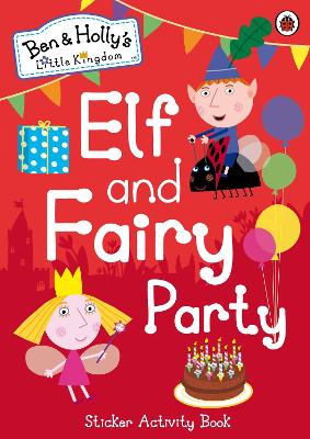 Book cover for Ben and Holly's Little Kingdom: Elf and Fairy Party