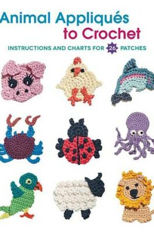 Cover of Animal Appliques to Crochet