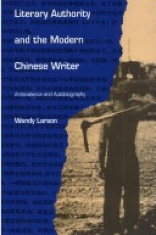 Cover of Literary Authority and the Modern Chinese Writer