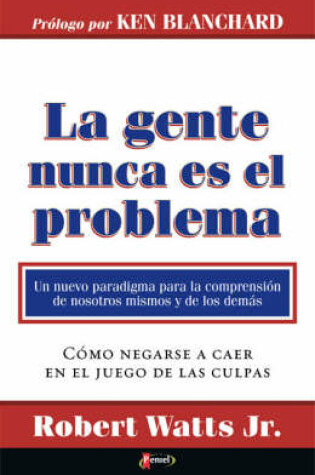 Cover of La Gente Nunca Es El Problema