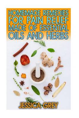 Book cover for 30 Homemade Remedies for Pain Relief Made of Essential Oils and Herbs