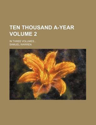 Book cover for Ten Thousand A-Year; In Three Volumes Volume 2