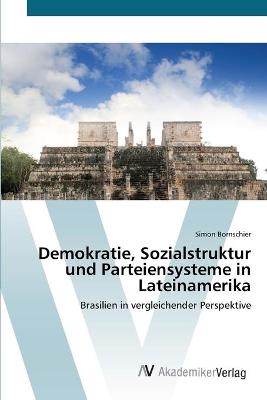 Book cover for Demokratie, Sozialstruktur und Parteiensysteme in Lateinamerika