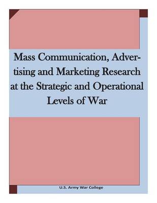 Book cover for Mass Communication, Advertising and Marketing Research at the Strategic and Operational Levels of War