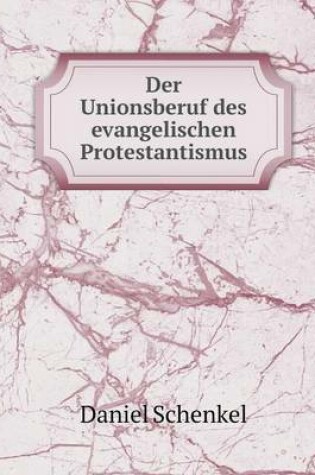 Cover of Der Unionsberuf des evangelischen Protestantismus