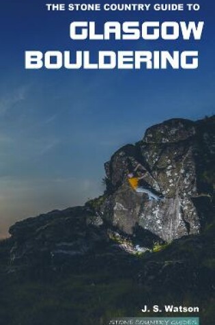Cover of The Stone Country Guide to Glasgow Bouldering