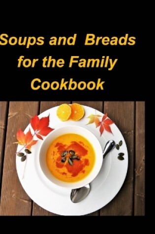 Cover of Soups and Breads for the Family Cookbook