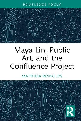 Book cover for Maya Lin, Public Art, and the Confluence Project