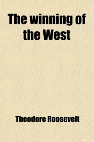 Cover of The Winning of the West; The Spread of English-Speaking Peoples. in the Current of the Revolution Volume 1