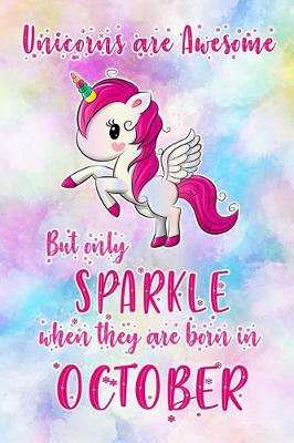 Book cover for Unicorns Are Awesome But Only Sparkle When They Are Born in October