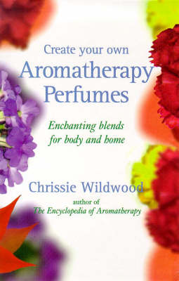 Book cover for Create Your Own Aromatherapy Perfumes