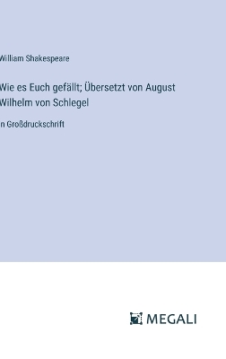 Book cover for Wie es Euch gefällt; Übersetzt von August Wilhelm von Schlegel