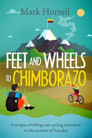 Cover of Feet and Wheels to Chimborazo