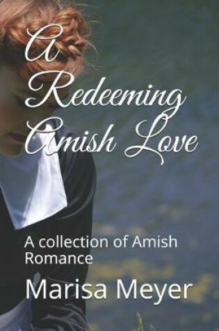 Cover of A Redeeming Amish Love