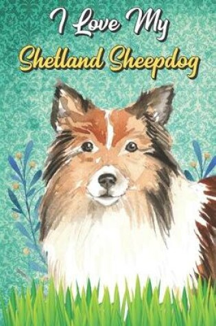 Cover of I Love My Shetland Sheepdog