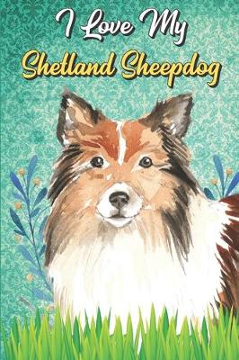 Book cover for I Love My Shetland Sheepdog