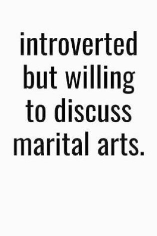 Cover of Introverted But Willing To Discuss Martial Arts