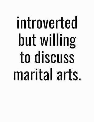 Book cover for Introverted But Willing To Discuss Martial Arts