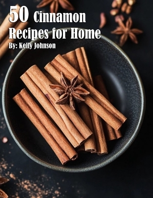 Book cover for 50 Cinnamon Recipes for Home