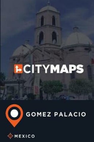 Cover of City Maps Gomez Palacio Mexico