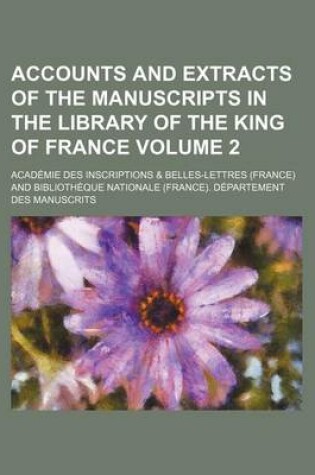 Cover of Accounts and Extracts of the Manuscripts in the Library of the King of France Volume 2