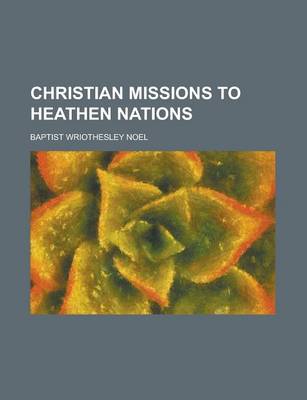 Book cover for Christian Missions to Heathen Nations