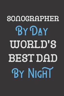 Book cover for Sonographer By Day World's Best Dad By Night