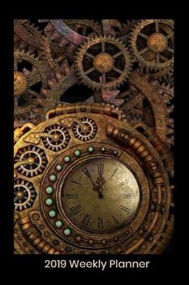 Book cover for 2019 Weekly Planner - Steampunk Clock and Gears