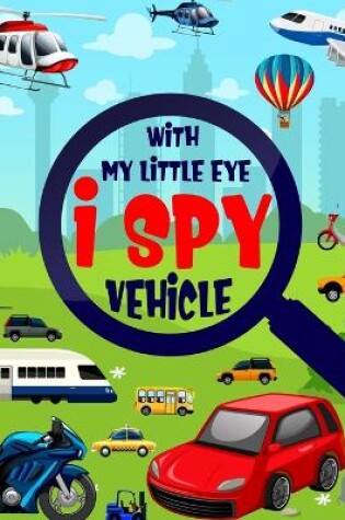 Cover of I Spy With My Little Eye Vehicle