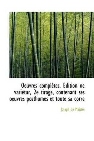 Cover of Oeuvres Compl Tes. Dition Ne Varietur, 2e Tirage, Contenant Ses Oeuvres Posthumes Et Toute Sa Corre