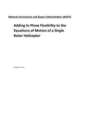 Book cover for Adding In-Plane Flexibility to the Equations of Motion of a Single Rotor Helicopter